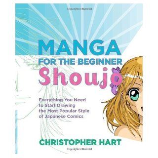 Manga for the Beginner Shoujo Everything You Need to Start Drawing the Most Popular Style of Japanese Comics by Christopher Hart (Sep 21 2010) Books