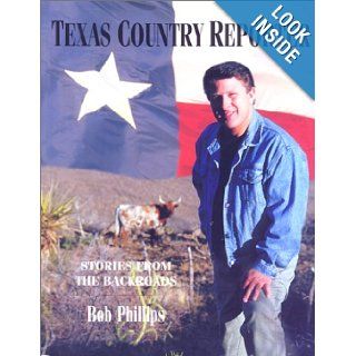 Texas Country Reporter A Backroads Companion (Broadcast Tie Ins) Bob Phillips 9780762707140 Books