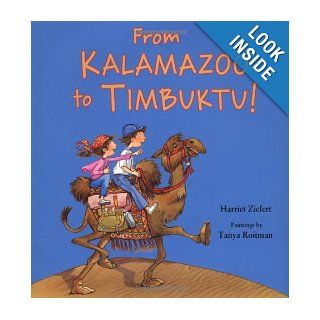 From Kalamazoo to Timbuktu Harriet Ziefert, Tanya Roitman Books