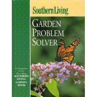 Southern Living Garden Problem Solver Steve Bender 9780376038722 Books