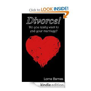 Divorce Do you really want to end your marriage?   Kindle edition by Lorna Barnes. Professional & Technical Kindle eBooks @ .