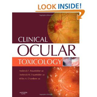 Clinical Ocular Toxicology Drug Induced Ocular Side Effects, 1e (9781416046738) Frederick T. Fraunfelder MD, Frederick W. Fraunfelder Jr. MD, Wiley A. Chambers Books