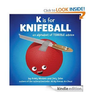 K is for Knifeball An Alphabet of Terrible Advice   Kindle edition by Jory John, Avery Monsen. Humor & Entertainment Kindle eBooks @ .
