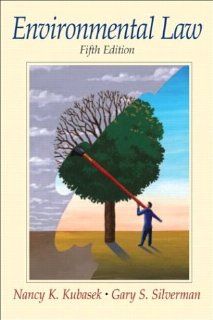 Environmental Law (5th Edition) Nancy K. Kubasek, Gary S Silverman 9780131479210 Books