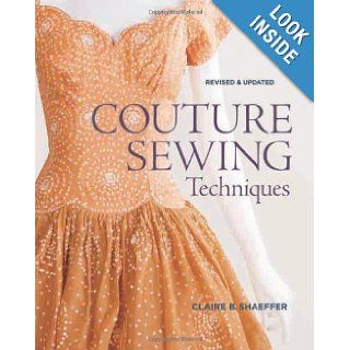 Couture Sewing Techniques, Revised and Updated Claire Shaeffer 9781600853357 Books