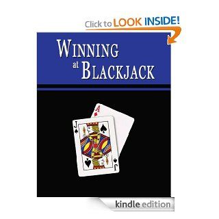 Winning at Blackjack Blackjack Gambling Strategy to Consistently Win at Playing 21 or How to Win at Black Jack Card Games to Beat the Casino at their Own Game    Helps You Play Online Blackjack, too eBook W. Scott Warner Kindle Store