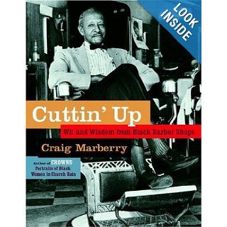 Cuttin' Up Wit and Wisdom From Black Barber Shops Craig Marberry 9780385511643 Books