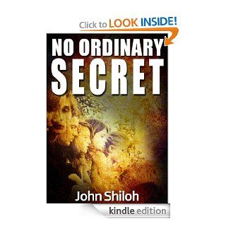 No Ordinary Secret The One With Terrible Events (#1) eBook John Shiloh Kindle Store
