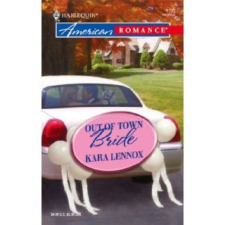 Out Of Town Bride Kara Lennox 9780373750979 Books