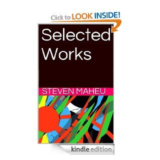 Selected Works eBook Steven Maheu Kindle Store