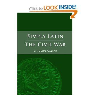 Simply latin   the civil war (Latin Edition) Julius Caesar 9781471037221 Books