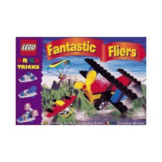 Fantastic Fliers 10 Exciting Models to Make from Lego Bricks (Lego Creator Brick Tricks) 9781903276105 Books