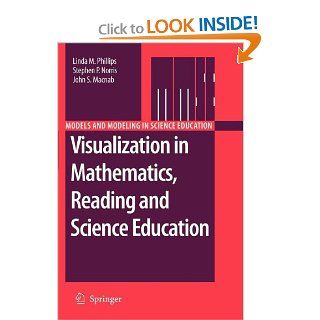 Visualization in Mathematics, Reading and Science Education (Models and Modeling in Science Education) (9789400733350) Linda M. Phillips, Stephen P. Norris, John S. Macnab Books