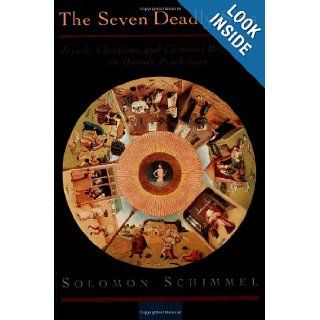 The Seven Deadly Sins Jewish, Christian, and Classical Reflections on Human Psychology Solomon Schimmel 9780195119459 Books