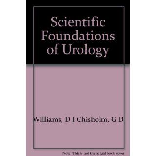 Scientific Foundations of Urology D I Chisholm, G D Williams Books