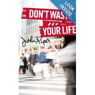 Don't Waste Your Life (Group Study Edition) John Piper 9781433506321 Books