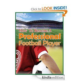 How To Become A Professional Football Player eBook Ray Newland Kindle Store