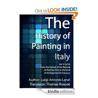 The History of Painting in Italy, Vol. V (of 6) eBook Luigi  Antonio Lanzi, Thomas  Roscoe Kindle Store