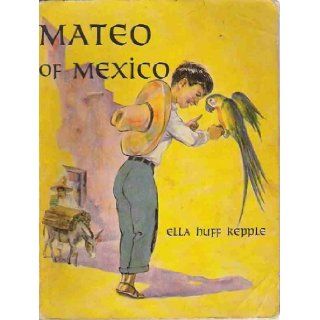 Mateo of Mexico Ella Huff Kepple Books