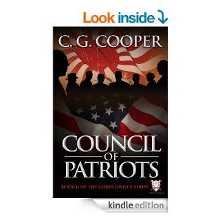 Council of Patriots (The Complete Novel) Includes all 5 Episodes (The Corps Justice Series Marine Corps Fiction)   Kindle edition by C. G. Cooper. Literature & Fiction Kindle eBooks @ .