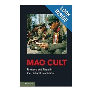 Mao Cult Rhetoric and Ritual in China's Cultural Revolution Daniel Leese 9780521193672 Books