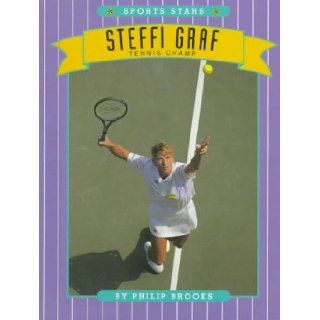 Steffi Graf Tennis Champ (Sports Stars) Philip Brooks 9780516043975 Books