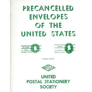 Precancelled Envelopes of the United States, United Postal Stationery Society Catalog, Second Edition Benjamin D. Hedding Books