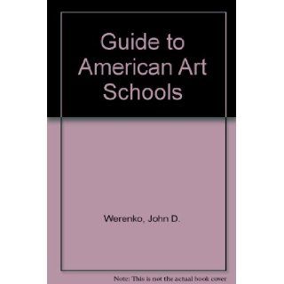 Guide to American Art Schools John Werenko 9780140468403 Books
