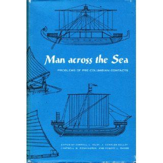 Man Across the Sea Problems of Pre Columbian Contacts Carroll L. Riley, J. Charles Kelly, Campbell W. Pennington, Robert L. Rands 9780292701175 Books