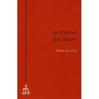 Le Fleuve des morts Pierre Le Coz 9782843982255 Books