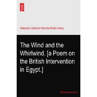 The Wind and the Whirlwind. [a Poem on the British Intervention in Egypt.] Wilfrid Scawen Blunt Books