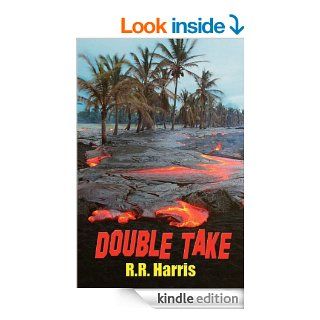 Double Take An Island Travel Mystery of Lively Romance and Deadly Betrayal eBook R. R. Harris, Naia Rae Fox, Hans R. Hemken, D.T. Koerner Kindle Store