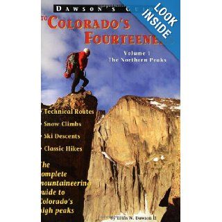 Dawson's Guide to Colorado's Fourteeners, Vol. 1 The Northern Peaks Louis W., II Dawson 0796860867180 Books