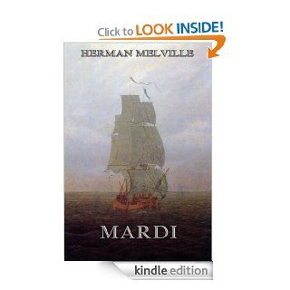 Mardi And A Voyage Thither Annotated Complete Edition   Kindle edition by Herman Melville. Literature & Fiction Kindle eBooks @ .