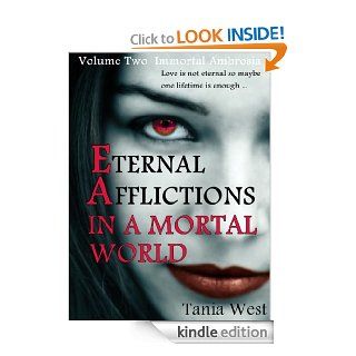 Eternal Afflictions In A Mortal World (Immortal Ambrosia, Volume #2)   Kindle edition by Tania West. Science Fiction & Fantasy Kindle eBooks @ .