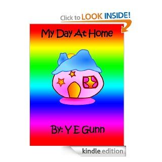 My Day At Home   Kindle edition by Y E Gunn. Children Kindle eBooks @ .