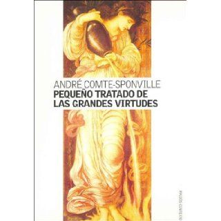 Pequeno Tratado de Las Grandes Virtudes (Spanish Edition) Andre Comte Sponville 9789501269970 Books