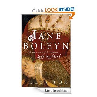 Jane Boleyn The True Story of the Infamous Lady Rochford eBook Julia Fox Kindle Store