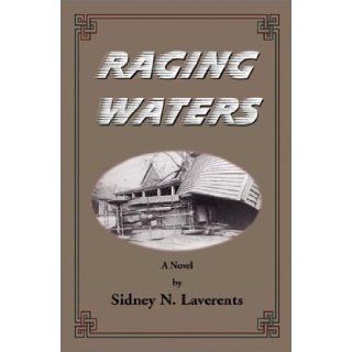 Raging Waters Sidney N. Laverents, Sidney Laverents 9781588514561 Books