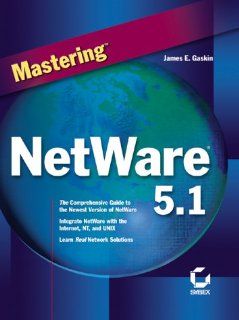 Mastering NetWare 5.1 James Gaskin 0025211227725 Books