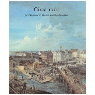 Circa 1700 Architecture in Europe and the Americas (Studies in the History of Art Series) Henry A. Millon 9780300114751 Books
