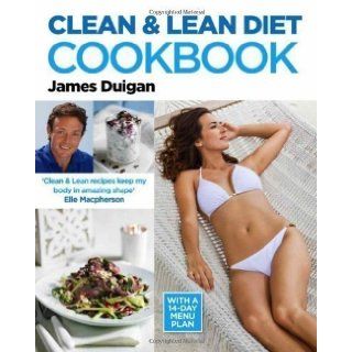 Clean & Lean Diet Cookbook With a 14 day Menu Plan by James Duigan (2012) Books