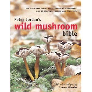 Peter Jordan's Wild Mushroom Bible Peter Jordan 9780754810667 Books