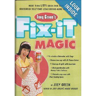 Joey Green's Fix It Magic More than 1, 971 Quick and Easy Household Solutions Using Brand Name Produ Joey Green 9781594867842 Books