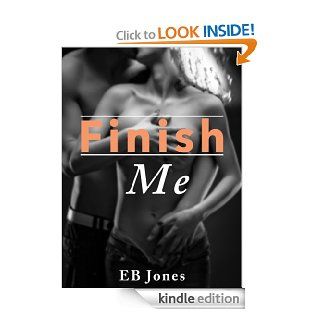 Finish Me   Kindle edition by EB Jones. Literature & Fiction Kindle eBooks @ .