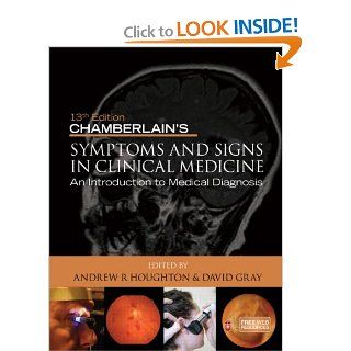 Chamberlain's Symptoms and Signs in Clinical Medicine An Introduction to Medical Diagnosis (9780340974254) Andrew R Houghton, David Gray Books
