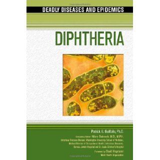 Diphtheria (Deadly Diseases & Epidemics) Patrick Guilfoile, Hilary Babcock, David Heymann 9781604132281 Books