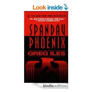 Spandau Phoenix A Novel eBook Greg Iles Kindle Store