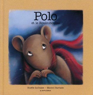 Polo Et Le Roulouboulou (Polo, 1) (French Edition) Ginette Anfousse, Marisol Sarrazin 9782890215993 Books