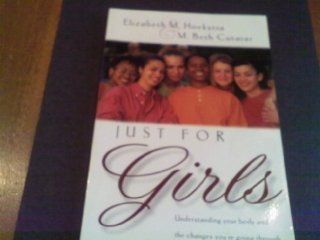 Just For Girls Understanding Your Body and the Changes You're Going Through Elizabeth Hoekstra 9781581340372 Books